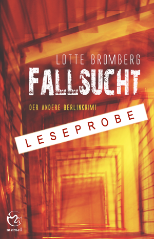 Leseprobe "Fallsucht", von Lotte Bromberg, Memel Verlag